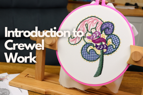Introduction to Crewel Work: A Designer's Review