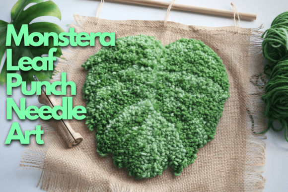 Monstera Leaf Punch Needle Art Review